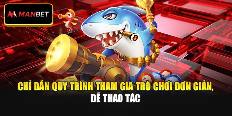 Chỉ dẫn quy trình tham gia trò chơi đơn giản, dễ thao tác
