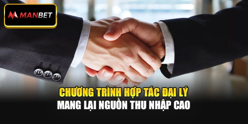 Chương trình hợp tác đại lý mang lại nguồn thu nhập cao