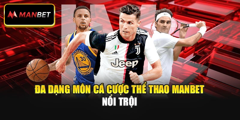 Đa dạng môn cá cược thể thao ManBet nổi trội
