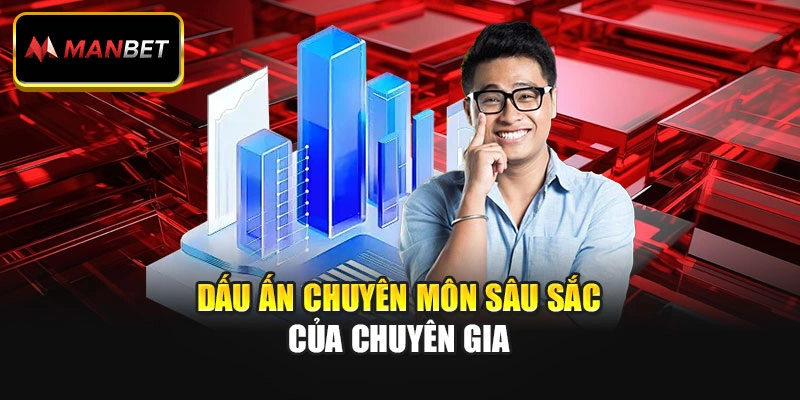 Dấu ấn chuyên môn sâu sắc của chuyên gia