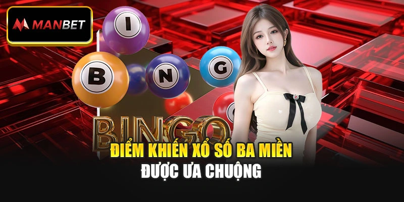 Điểm khiến xổ số ba miền được ưa chuộng