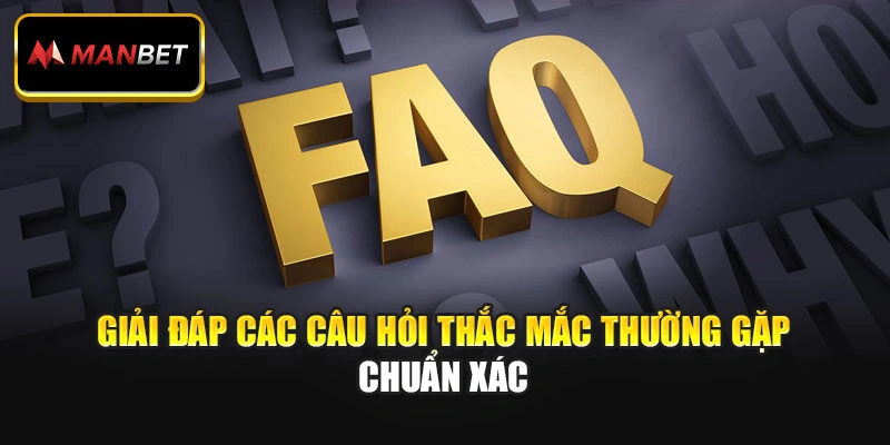 Giải đáp các câu hỏi thắc mắc thường gặp chuẩn xác