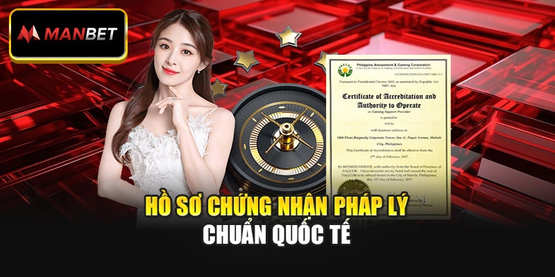 Hồ sơ chứng nhận pháp lý chuẩn quốc tế
