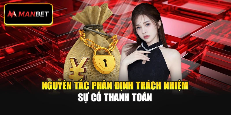 Nguyên tắc phân định trách nhiệm sự cố thanh toán