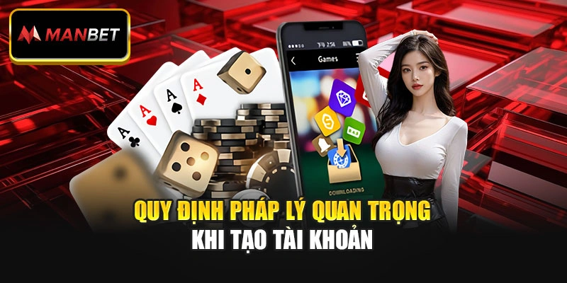 Quy định pháp lý quan trọng khi tạo tài khoản