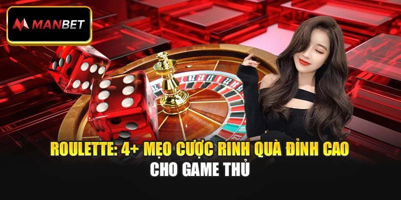 Roulette: 4+ Mẹo Cược Rinh Quà Đỉnh Cao Cho Game Thủ