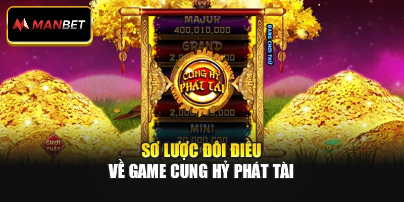 Sơ lược đôi điều về game Cung hỷ phát tài