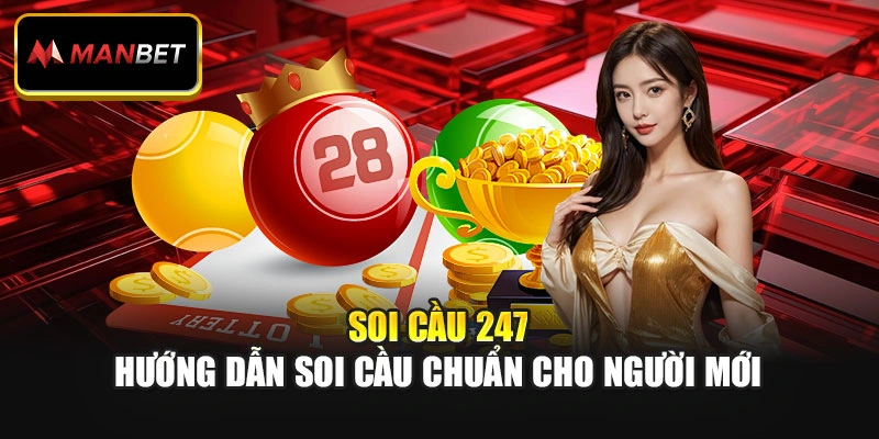 Soi Cầu 247 – Hướng Dẫn Soi Cầu Chuẩn Cho Người Mới