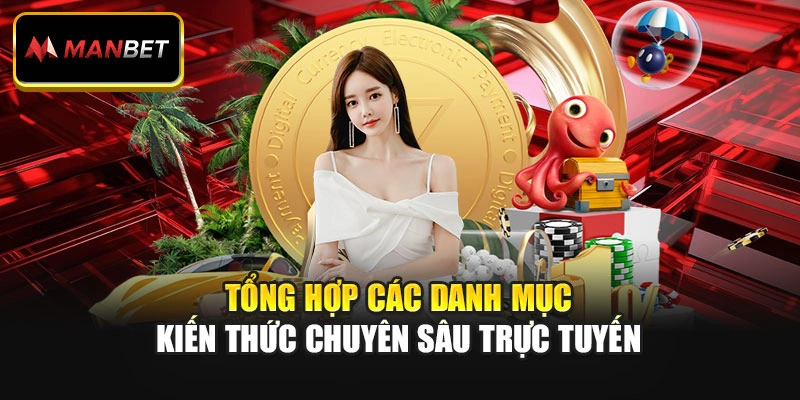 Tổng hợp các danh mục kiến thức chuyên sâu trực tuyến