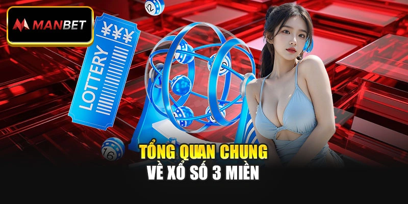 Tổng quan chung về xổ số 3 miền