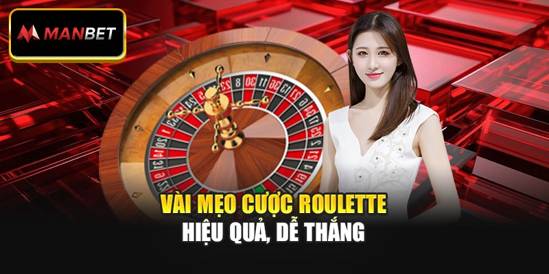 Vài mẹo cược Roulette hiệu quả, dễ thắng