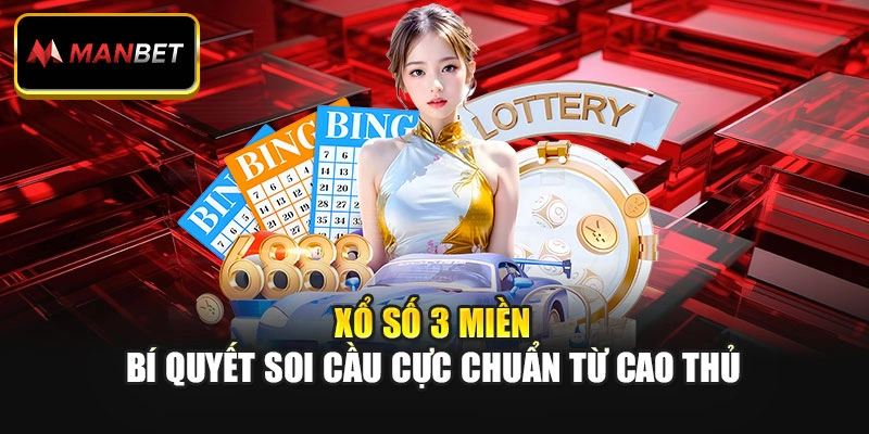 Xổ Số 3 Miền – Bí Quyết Soi Cầu Cực Chuẩn Từ Cao Thủ